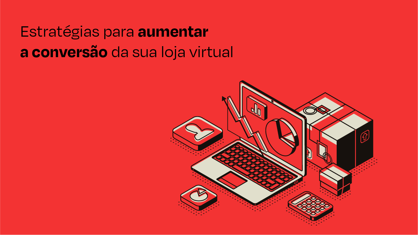 Estratégias para aumentar a conversão da sua loja virtual