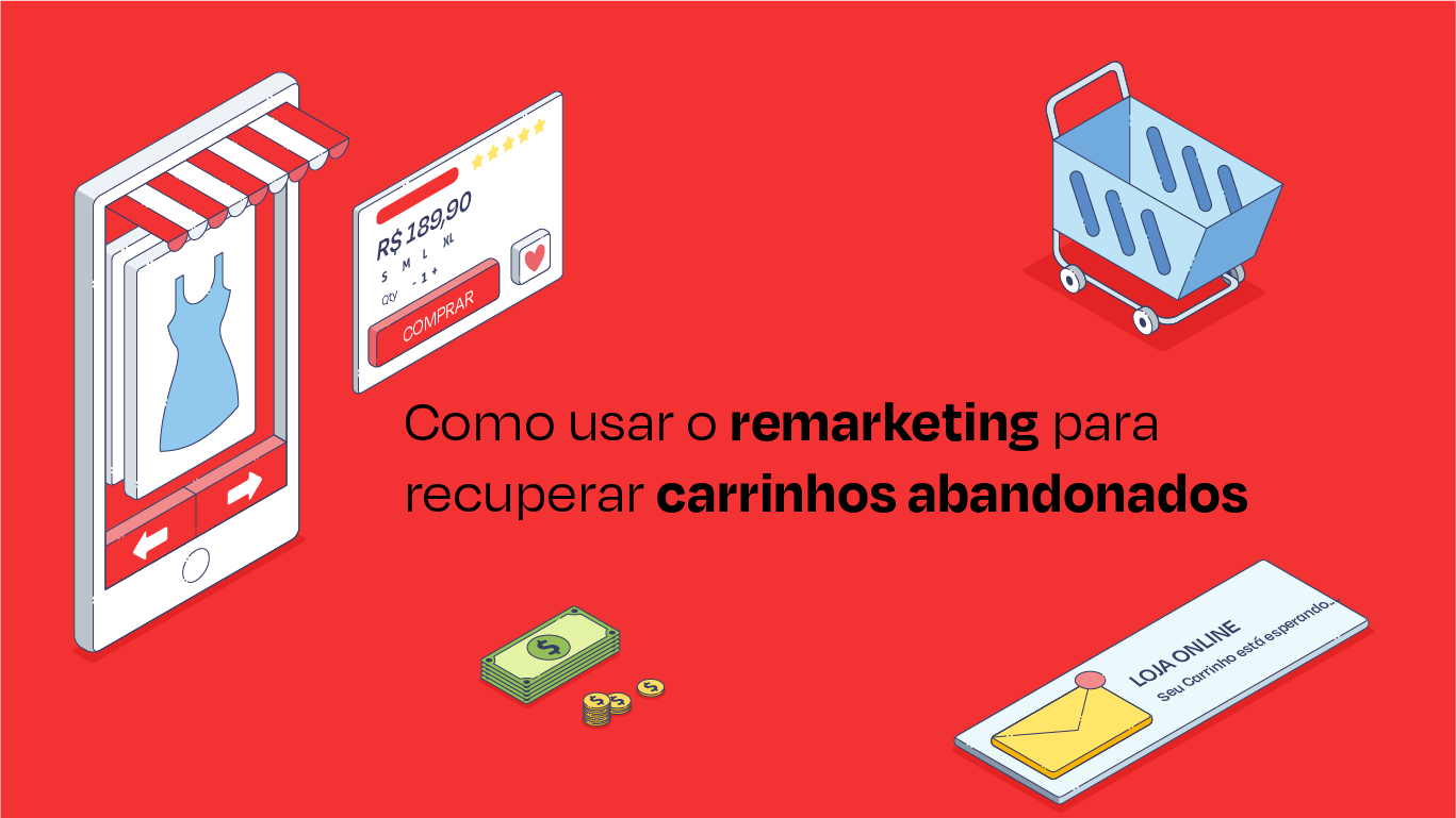 Como criar uma campanha de remarketing eficiente para recuperar carrinhos abandonados