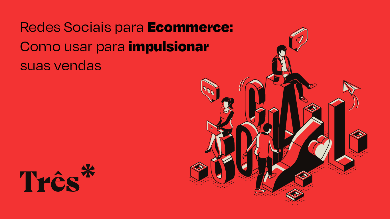 Redes Sociais para Ecommerce: Como usar para impulsionar suas vendas