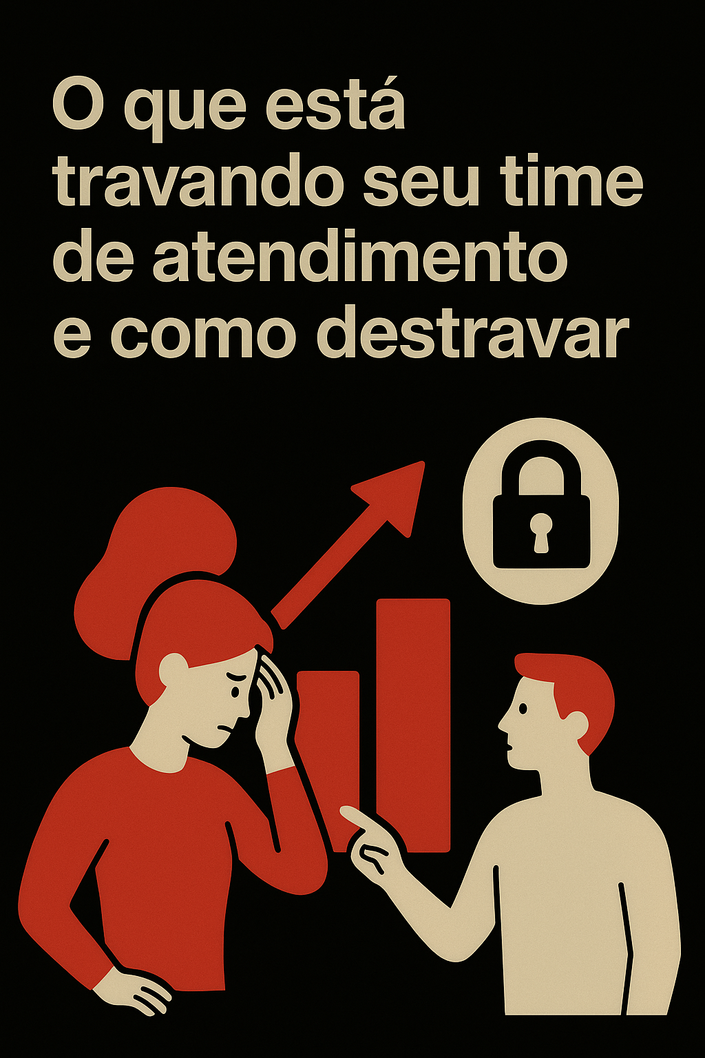 O que está travando seu time de atendimento e como destravar