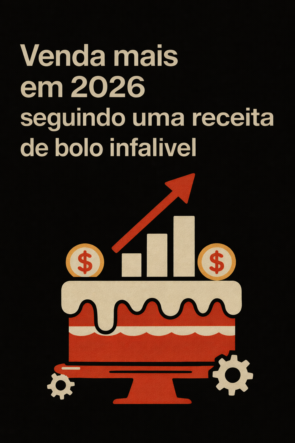 Descubra como vender mais em 2026 com uma estratégia prática e simples, explicada como uma receita de bolo passo a passo.